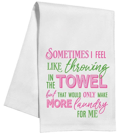 Sometimes I Feel Like Throwing In The Towel - Kitchen Towel (1)